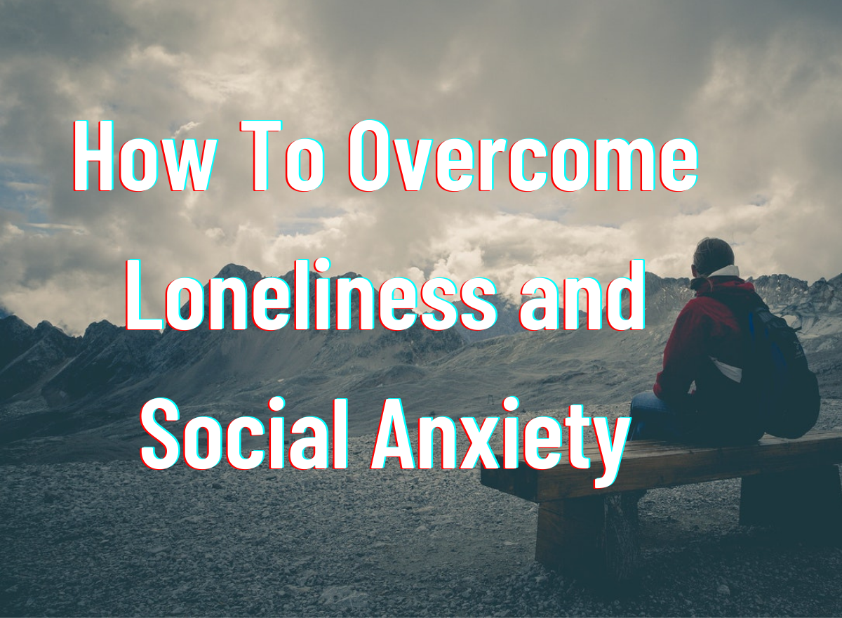 The Best Ways To Fight Loneliness And Social Anxiety Moenguy 2522