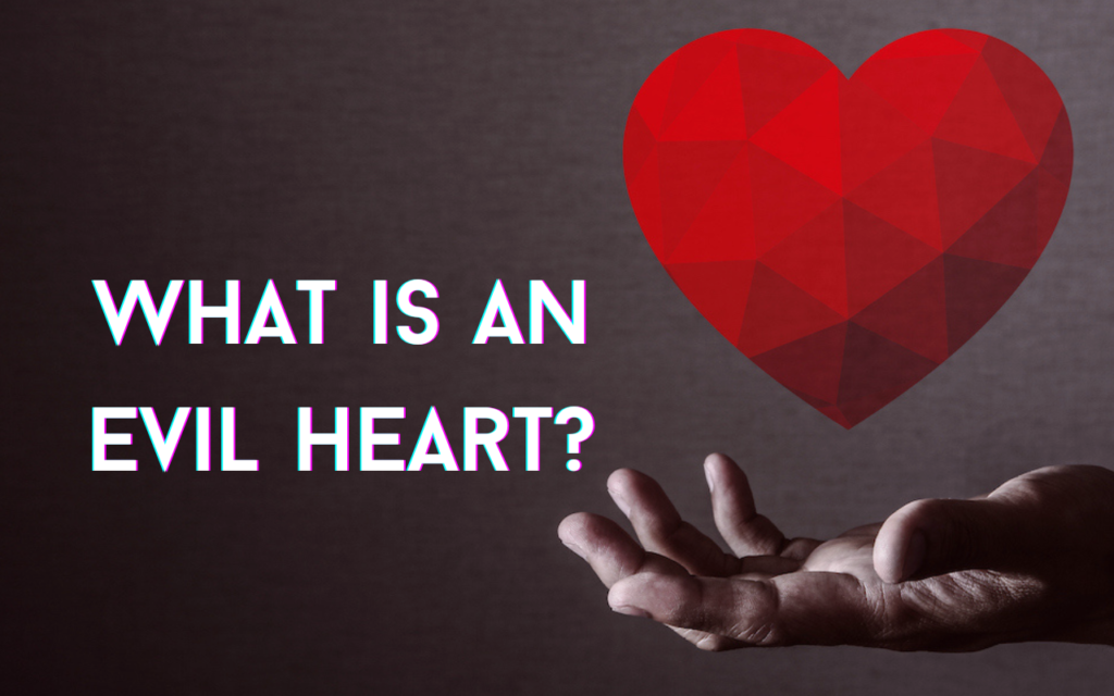 8 Characteristics of Someone With an Evil Heart and Why It’s Important ...